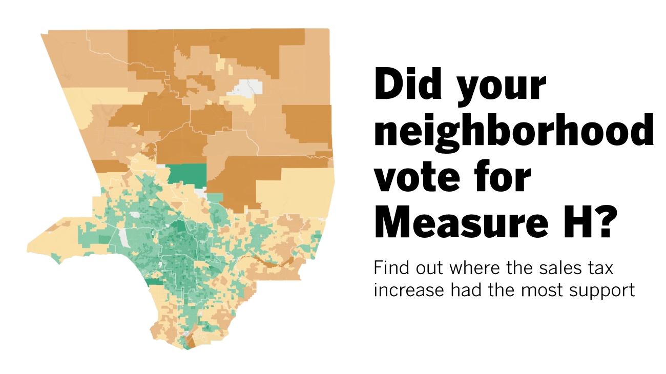 Did Your Neighborhood Vote For Measure H Find Out Here Los Angeles Times 